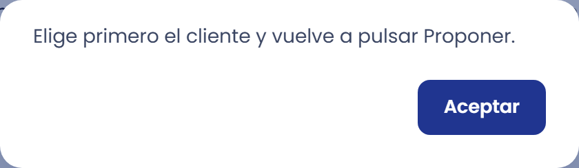 Si pulsas Proponer sin seleccionar un cliente