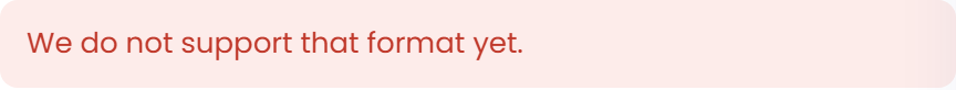 If the format is not supported