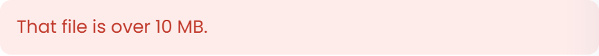 If the file exceeds 10 MB