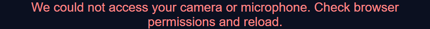 If the browser blocks camera or microphone access